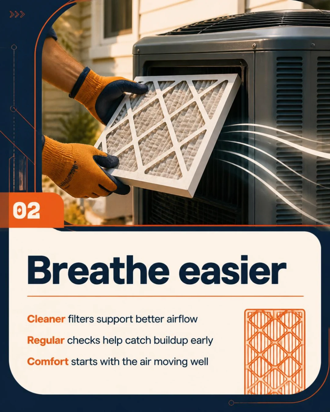 Breathe easier. Cleaner filters support better airflow.